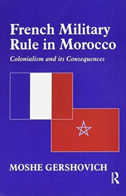 Book cover of: French Military Rule in Morocco. By: Moshe Gershovich