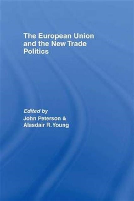 Book cover of: European Union and the New Trade Politics. By: John PETERSON