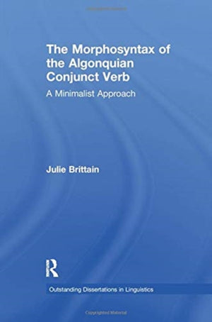 The Morphosyntax of the Algonquian Conjunct Verb