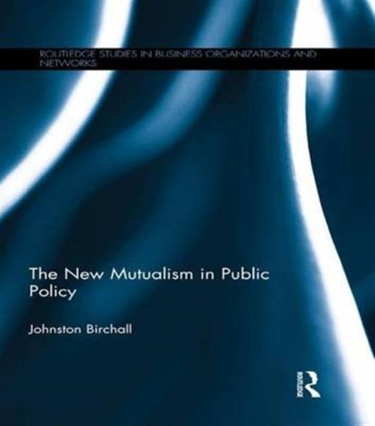 Book cover of: New Mutualism in Public Policy. By: Johnston Birchall