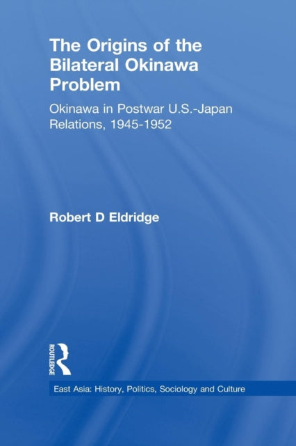 Book cover of: Origins of the Bilateral Okinawa Problem. By: Robert D. Eldridge