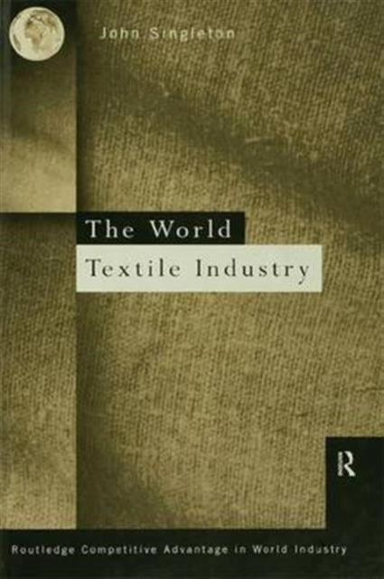 Book cover of: World Textile Industry. By: John Singleton