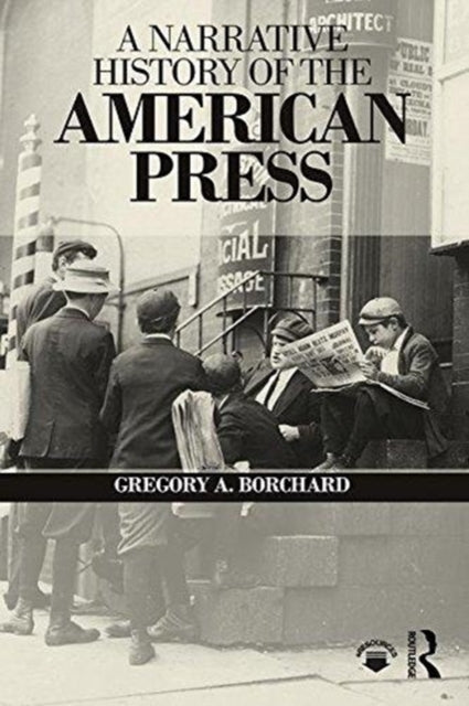 Book cover of: Narrative History of the American Press. By: Gregory A. Borchard
