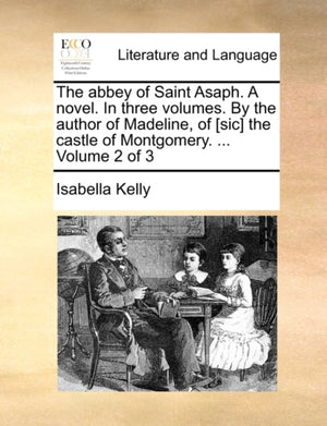 The abbey of Saint Asaph. A novel. In three volumes. By the author of Madeline, of [sic] the castle of Montgomery. ... Volume 2 of 3