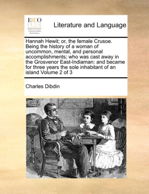 Book cover of: Hannah Hewit; Or, the Female Crusoe. Being the History of a Woman of Uncommon, Mental, and Personal Accomplishments; Who Was Cast Away in the Grosvenor East-Indiaman