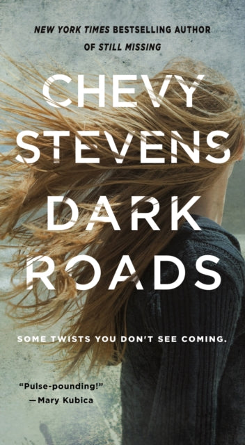 Book cover of: Dark Roads. By: Chevy Stevens