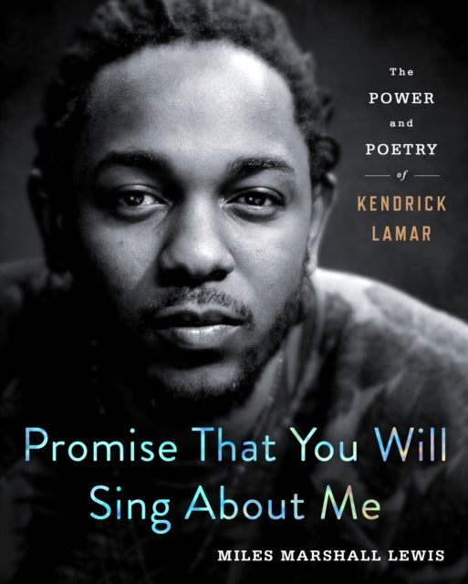 Book cover of: Promise That You Will Sing About Me. By: Miles Marshall Lewis