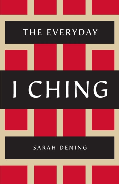 Book cover of: Everyday I Ching. By: Sarah Dening