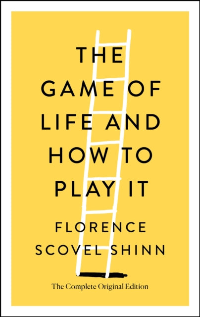 Book cover of: Game of Life and How to Play It. By: Florence Scovel-Shinn