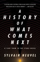 Book cover of: History of What Comes Next. By: Sylvain Neuvel