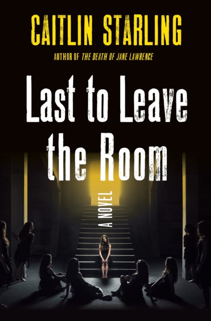 Book cover of: Last to Leave the Room. By: Caitlin Starling