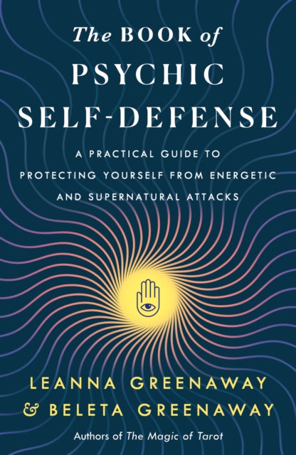 Book of Psychic Self-Defense, A Practical Guide to Protecting Yourself from Energetic and Supernatural Attacks