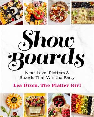 Show Boards, Next-Level Platters & Boards That Win the Party
