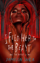 Book cover of: I Feed Her to the Beast and the Beast Is Me. By: Jamison Shea