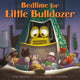 Book cover of: Bedtime for Little Bulldozer. By: Elise Broach