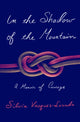 Book cover of: In the Shadow of the Mountain. By: Silvia Vasquez-Lavado