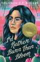 Book cover of: I'd Rather Burn Than Bloom