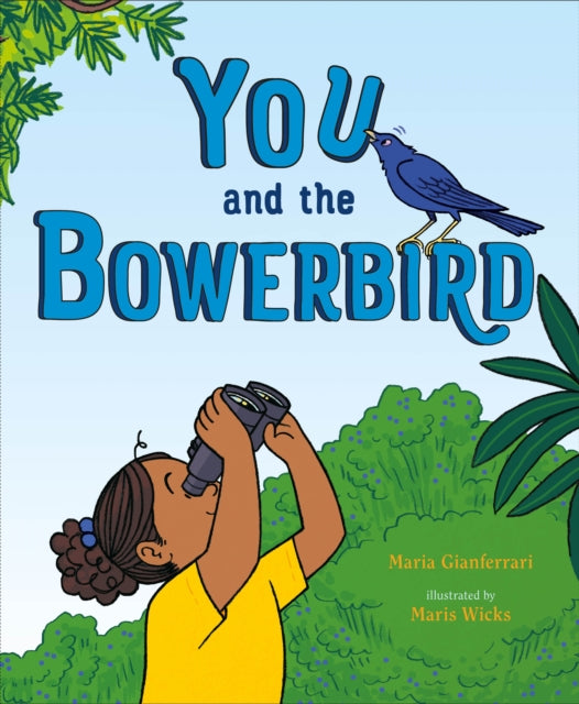 Book cover of: You and the Bowerbird. By: Maria Gianferrari