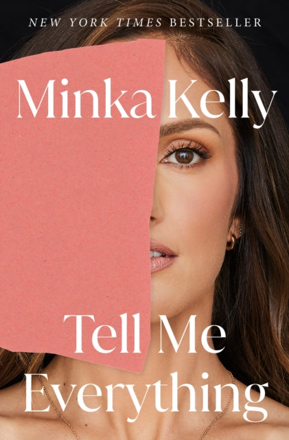 Book cover of: Tell Me Everything. By: Minka Kelly