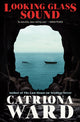 Book cover of: Looking Glass Sound. By: Catriona Ward