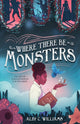 Book cover of: Where There Be Monsters