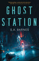 Book cover of: Ghost Station. By: S. A. Barnes