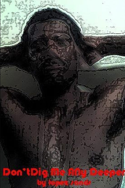 Book cover of: Don't Dig Me Any Deeper. By: Lopez Sands