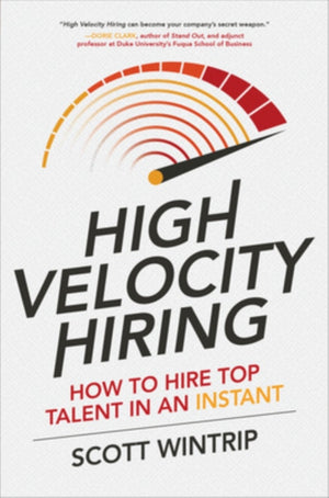 High Velocity Hiring: How to Hire Top Talent in an Instant