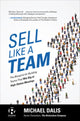 Book cover of: Sell Like a Team: The Blueprint for Building Teams that Win Big at High-Stakes Meetings. By: Michael Dalis