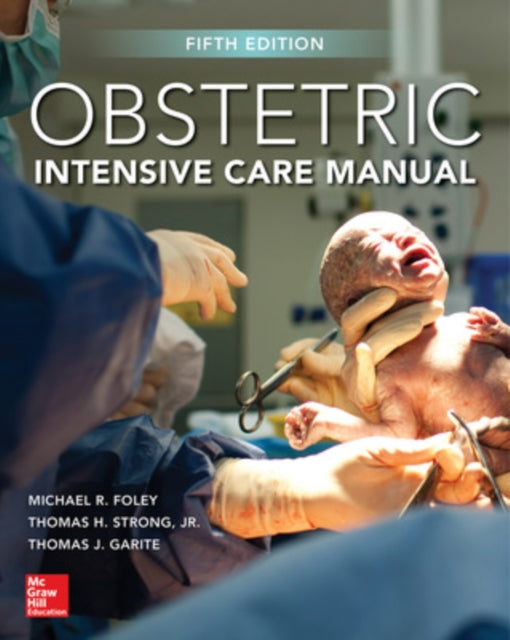Book cover of: Obstetric Intensive Care Manual, Fifth Edition. By: Michael Foley