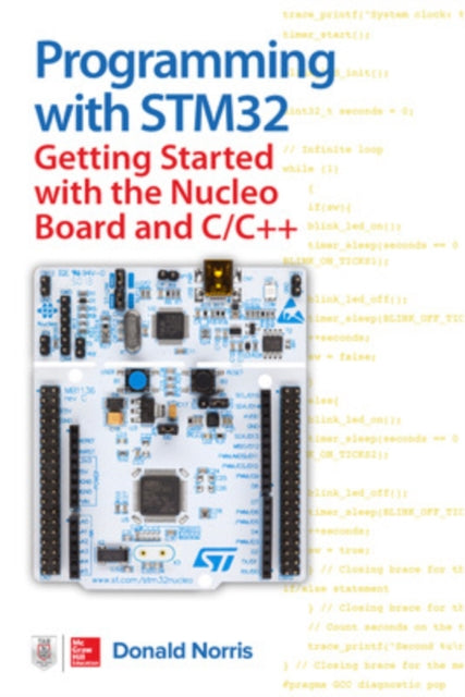 Book cover of: Programming with STM32: Getting Started with the Nucleo Board and C/C++. By: Donald Norris