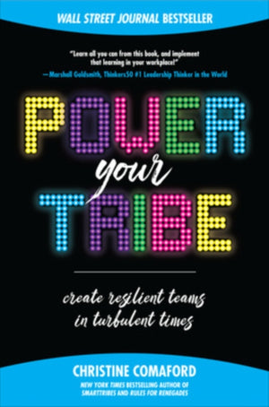 Power Your Tribe: Create Resilient Teams in Turbulent Times