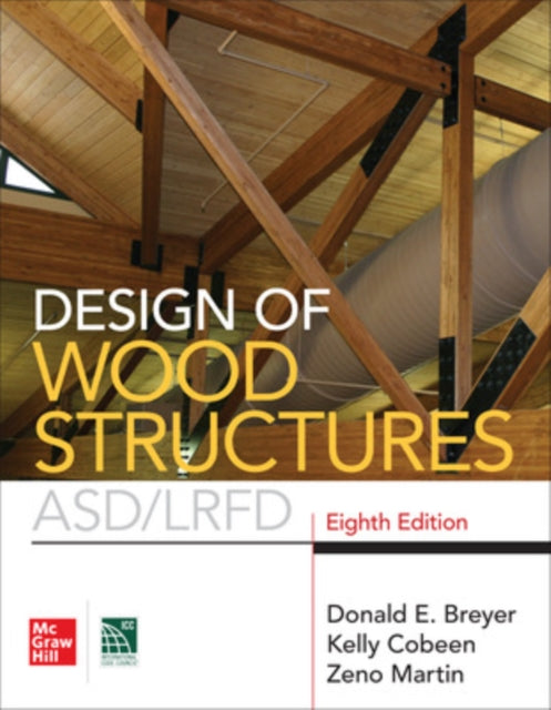 Book cover of: Design of Wood Structures- ASD/LRFD, Eighth Edition. By: Donald E. Breyer