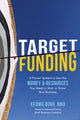Book cover of: Target Funding: A Proven System to Get the Money and Resources You Need to Start or Grow Your Business. By: Kedma Ough