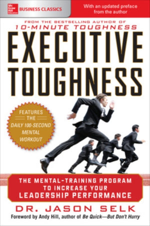 Executive Toughness: The Mental-Training Program to Increase Your Leadership Performance