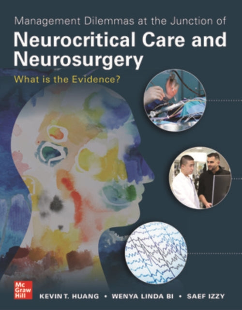 Book cover of: Management Dilemmas at the Junction of Neurocritical Care and Neurosurgery: What is the Evidence?. By: Kevin T. Huang