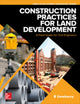 Book cover of: Construction Practices for Land Development: A Field Guide for Civil Engineers. By: Dewberry