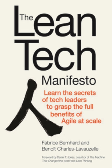 Book cover of: Lean Tech Manifesto: Learn the Secrets of Tech Leaders to Grasp the Full Benefits of Agile at Scale. By: Fabrice Bernhard