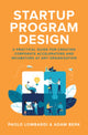 Book cover of: Startup Program Design: A Practical Guide for Creating Accelerators and Incubators at Any Organization. By: Paolo Lombardi