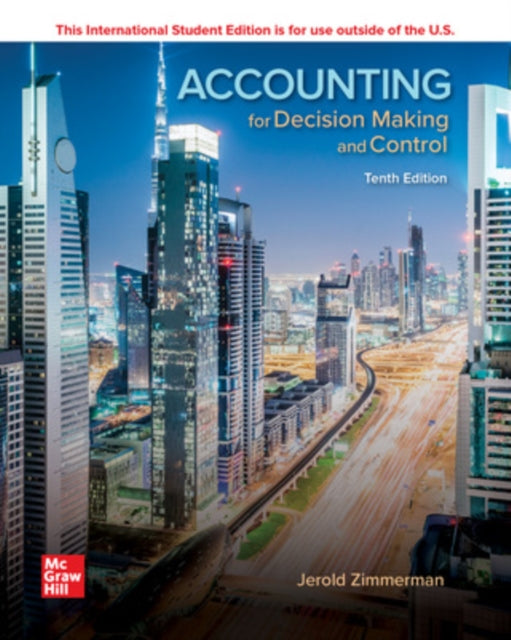 Book cover of: ISE Accounting for Decision Making and Control. By: Jerold Zimmerman