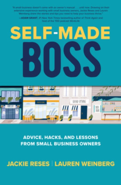Book cover of: Self-Made Boss: Advice, Hacks, and Lessons from Small Business Owners. By: Jackie Reses
