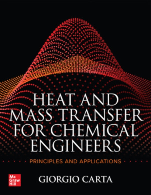 Book cover of: Heat and Mass Transfer for Chemical Engineers: Principles and Applications. By: Giorgio Carta
