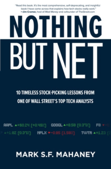 Book cover of: Nothing But Net: 10 Timeless Stock-Picking Lessons from One of Wall Street’s Top Tech Analysts. By: Mark Mahaney