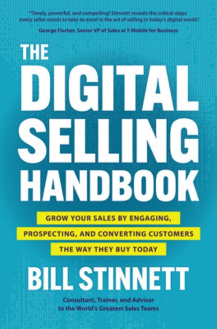 Book cover of: Digital Selling Handbook: Grow Your Sales by Engaging, Prospecting, and Converting Customers the Way They Buy Today. By: Bill Stinnett