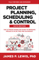 Book cover of: Project Planning, Scheduling, and Control, Sixth Edition: The Ultimate Hands-On Guide to Bringing Projects in On Time and On Budget. By: James P. Lewis