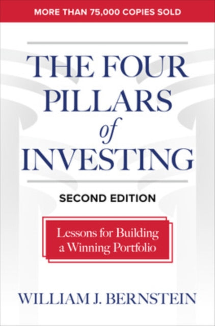 Book cover of: Four Pillars of Investing, Second Edition: Lessons for Building a Winning Portfolio. By: William J. Bernstein