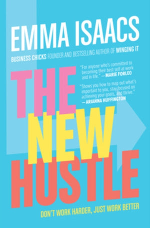 The New Hustle: Don't Work Harder, Just Work Better