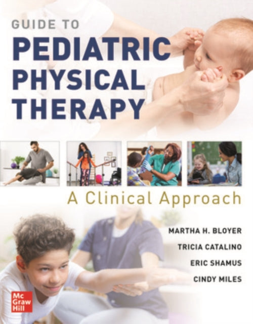 Book cover of: Guide to Pediatric Physical Therapy:  A Clinical Approach. By: Martha Bloyer