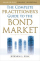 Book cover of: Complete Practitioner's Guide to the Bond Market (PB). By: Steven Dym