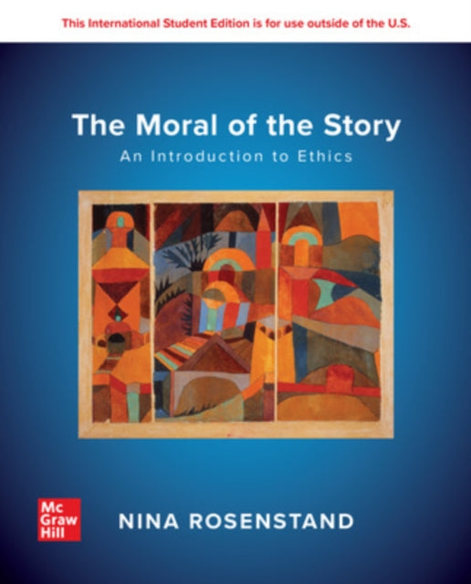 Book cover of: Moral of the Story: An Introduction to Ethics: 2024 Release ISE. By: ROSENSTAND